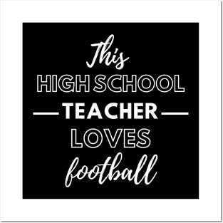 This High school Teacher Loves Football Posters and Art